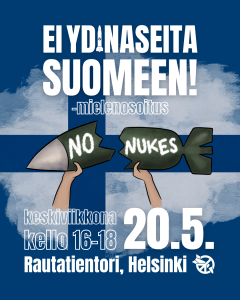 20.5. Ei ydinaseita Suomeen! -mielenosoitus • Helsinki