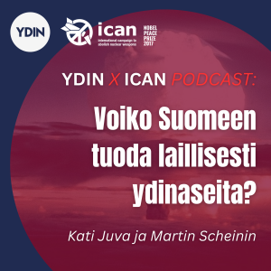 Podcastimme kolmas jakso: Voiko Suomeen tuoda ydinaseiden laillisesti?